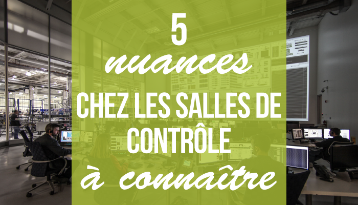 5 nuances chez les salles de contrôle à connaître !