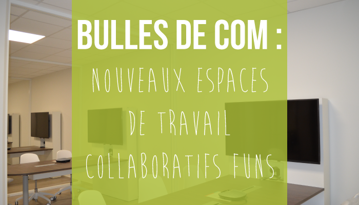 bulles de com : nouveaux espaces de travail collaboratif funs