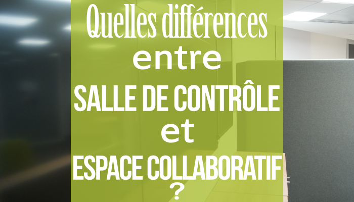 Quelles différences entre une salle de contrôle et un espace collaboratif ?