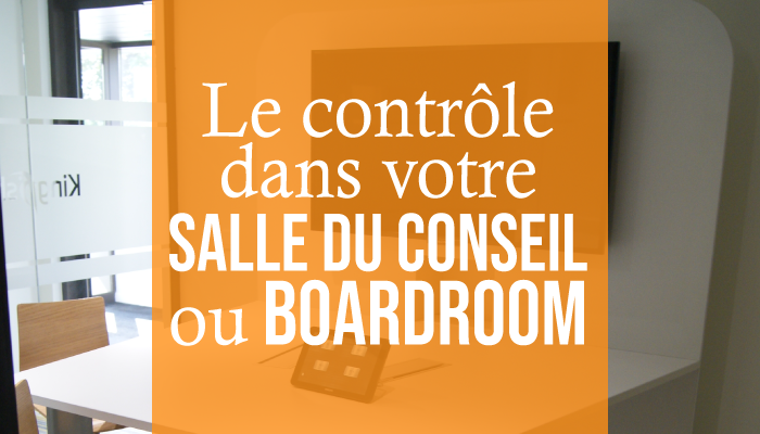 Le contrôle dans votre salle du conseil ou boardroom