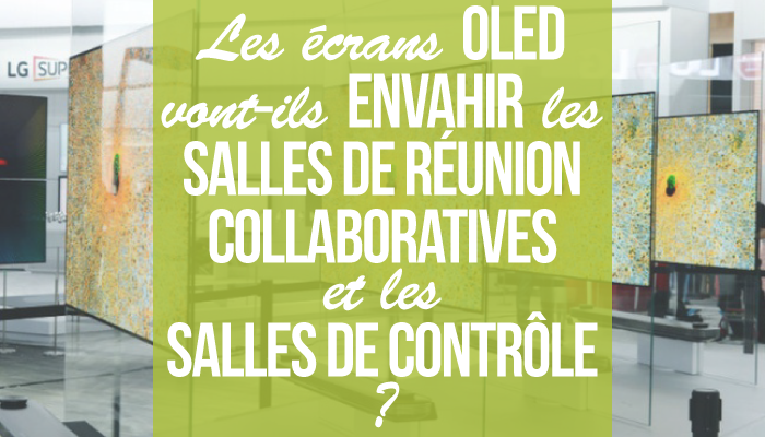 les écrans OLED vont-ils envahir les salles de réunion collaboratives et les salles de contrôle ?