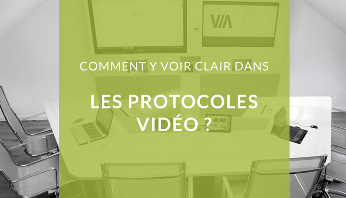 Comment y voir clair dans les protocoles vidéo ?