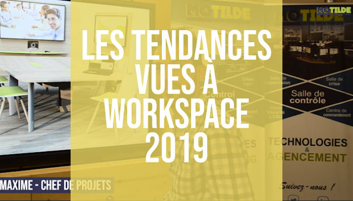 Les tendances vues à Workspace 2019 !